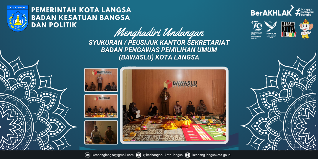 Kepala Badan Kesbangpol Kota Langsa Menghadiri Undangan Syukuran / Peusijuk Kantor Sekretariat Badan Pengawas Pemilihan Umum (BAWASLU) Kota Langsa