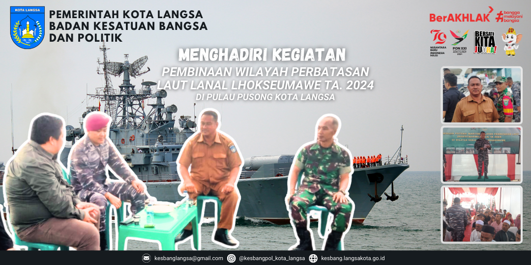 Kepala Badan Kesatuan Bangsa Dan Politik Kota Langsa Menghadiri Kegiatan Pembinaan Wilayah Perbatasan Laut LANAL Lhokseumawe TA. 2024