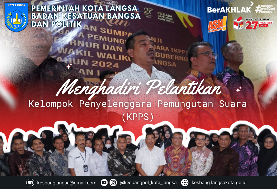 Kepala Badan Kesatuan Bangsa dan Politik Kota Langsa Menghadiri pelantikan Kelompok Penyelenggara Pemungutan Suara (KPPS)