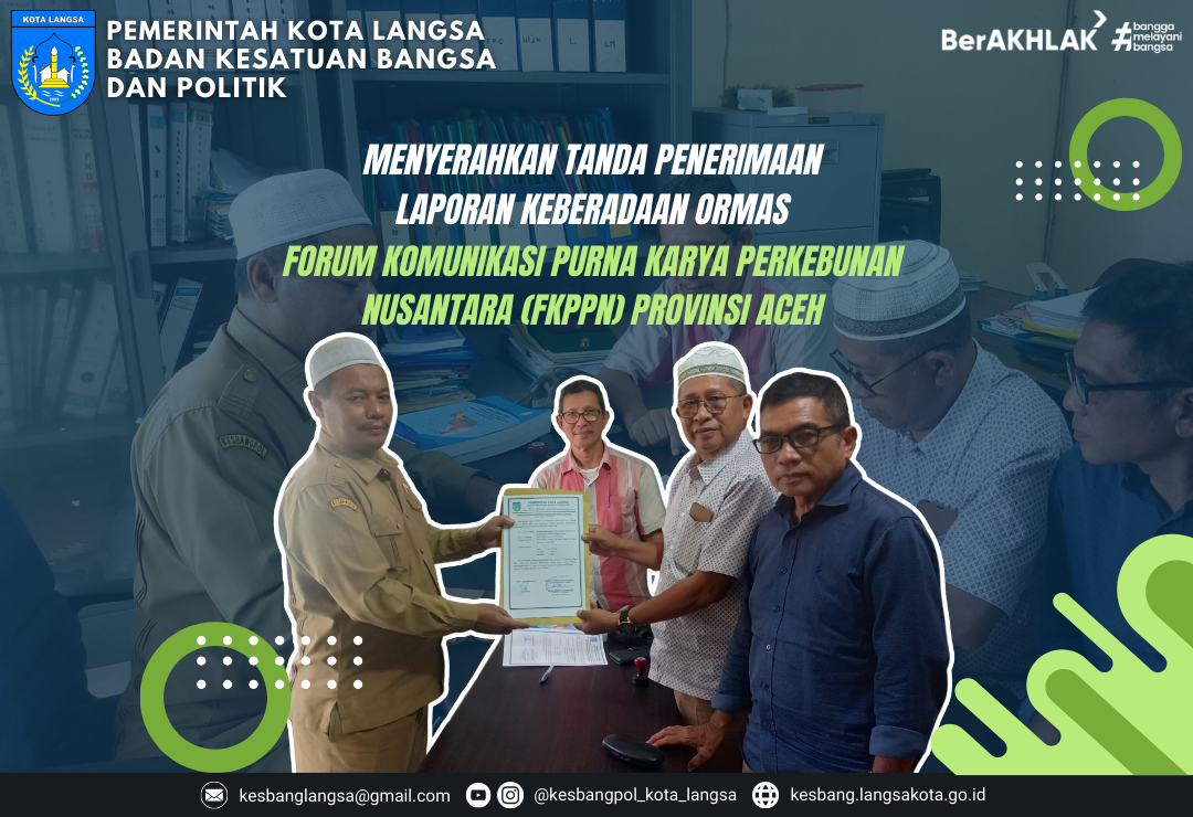 Kepala Badan Kesatuan Bangsa dan Politik Kota Langsa Menyerahkan Tanda Penerimaan Laporan Keberadaan Ormas Forum Komunikasi Purna Karya Perkebunan Nusantara (FKPPN) Provinsi Aceh